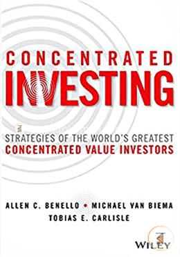 Concentrated Investing: Strategies of the World's Greatest Concentrated Value Investors image