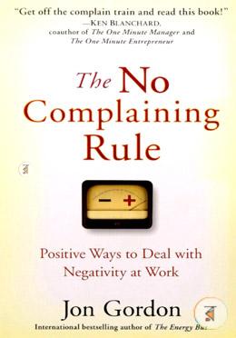 The No Complaining Rule: Positive Ways to Deal with Negativity at Work image