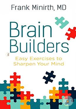 Brain Builders: Easy Exercises to Sharpen Your Mind