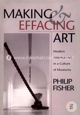 Making and Effacing Art: Modern American Art in a Culture of Museums image