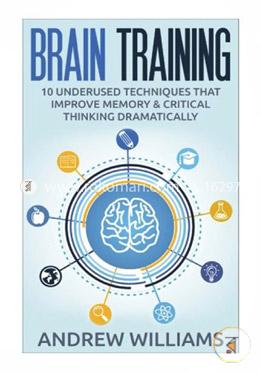Brain Training: 32 Underused Techniques to Improve Memory and Critical Thinking With Brain Training: Volume 1 image