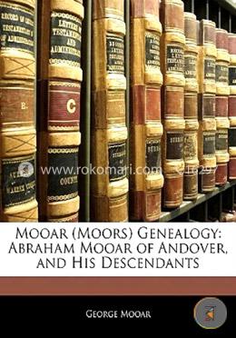 Mooar (Moors) Genealogy: Abraham Mooar of Andover, and His Descendants image