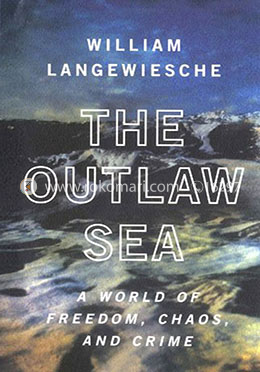 The Outlaw Sea: A World of Freedom, Chaos, and Crime image