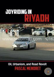 Joyriding in Riyadh: Oil, Urbanism, and Road Revolt (Cambridge Middle East Studies) image