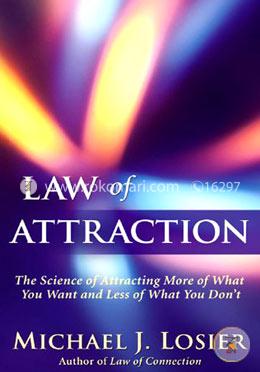 Law of Attraction: The Science of Attracting More of What You Want and Less of What You Don't image