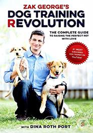 Zak George's Dog Training Revolution: The Complete Guide to Raising the Perfect Pet with Love image