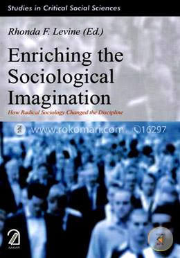 Enriching the Sociological Imagination: How Radical Sociology Changed the Discipline image