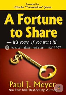 A Fortune to Share: It's Yours, If You Want It! image
