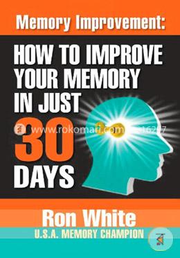Memory Improvement: How to Improve Your Memory in Just 30 Days image