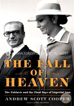 The Fall of Heaven: The Pahlavis and the Final Days of Imperial Iran  image