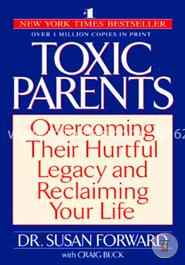 Toxic Parents: Overcoming Their Hurtful Legacy and Reclaiming Your Life image