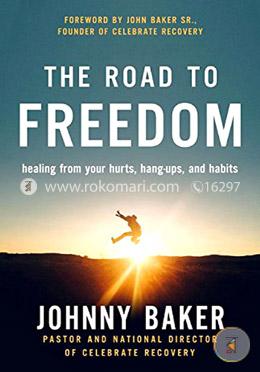 The Road to Freedom: Healing from Your Hurts, Hang-ups, and Habits image