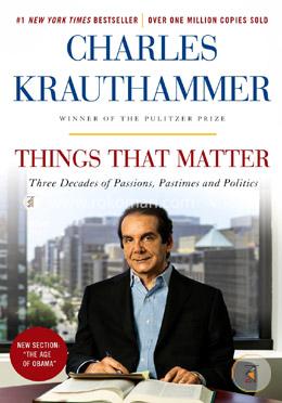 Things That Matter: Three Decades of Passions, Pastimes and Politics