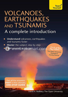 Volcanoes, Earthquakes and Tsunamis: A Complete Introduction: Teach Yourself 