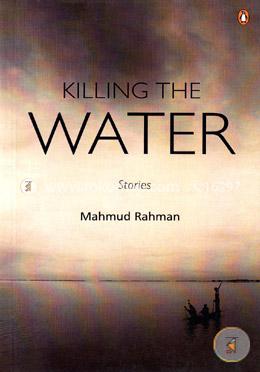 Killing the Water: Short Stories image
