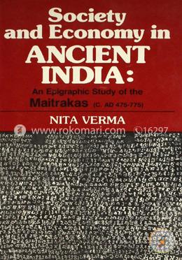 Society and Economy in Ancient India: Epigraphic Study of the Maitrakas (c.AD 475-775) image