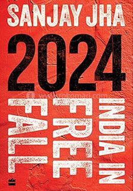 2024: India in Free Fall