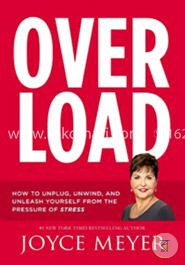 Overload: How to Unplug, Unwind, and Unleash Yourself from the Pressure of Stress image