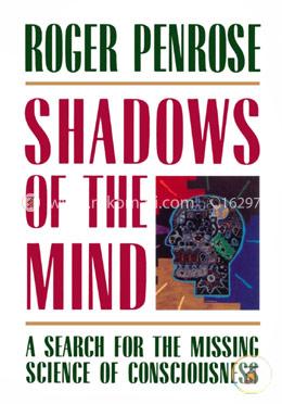 Shadows of the Mind: A Search for the Missing Science of Consciousness image