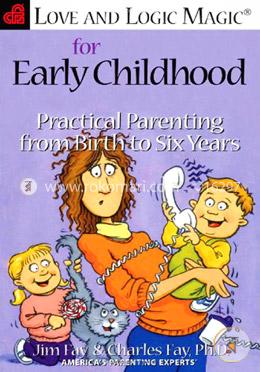 Love and Logic Magic for Early Childhood: Practical Parenting from Birth to Six Years image