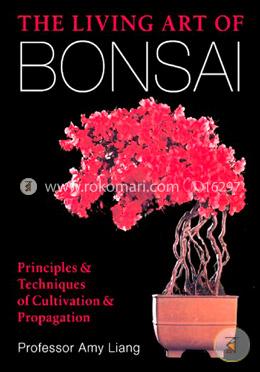 The Living Art of Bonsai: Principles and Techniques of Cultivation and Propagation image