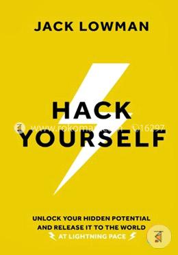 Hack Yourself: Unlock your hidden potential and release it to the world image