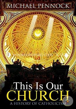 This Is Our Church: A History of Catholicism image