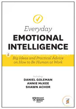 Harvard Business Review Everyday Emotional Intelligence: Big Ideas and Practical Advice on How to Be Human at Work image
