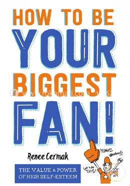 How to Be Your Biggest Fan: The Value and Power of High Self-Esteem image