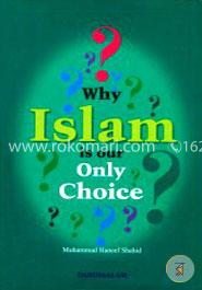 Why Islam is Our Only Choice image