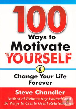 100 Ways To Motivate Yourself : Change Your Life Forever image