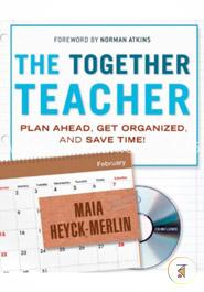The Together Teacher: Plan Ahead, Get Organized, and Save Time! image