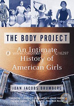 The Body Project: An Intimate History of American Girls (Paperback) image