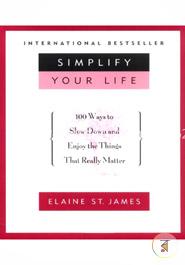 Simplify Your Life: 100 Ways to Slow Down and Enjoy the Things That Really Matter  image