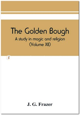 The Golden Bough: A Study in Magic and Religion (Volume XII) image