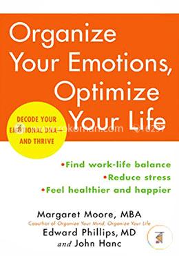 Organize Your Emotions, Optimize Your Life: Decode Your Emotional DNA‑and ... image