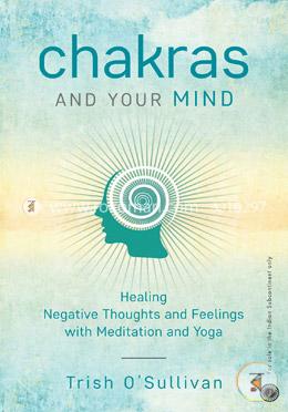 Chakras and Your Mind - Healing Negative Thoughts and Feelings with Meditation and Yoga image