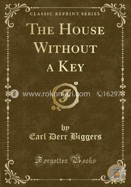 The House Without a Key (Classic Reprint)  image