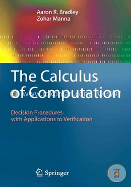 The Calculus of Computation: Decision Procedures with Applications to Verification image