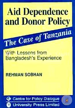Aid Dependence and Donor Policy: The Caes of Tanzania With Lessons from Bangldesh's Experience image