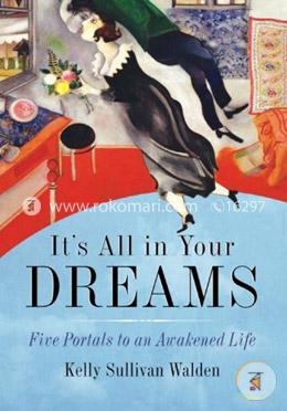 It's All in Your Dreams: How to Interpret Your Sleeping Dreams to Make Your Waking Dreams Come True image