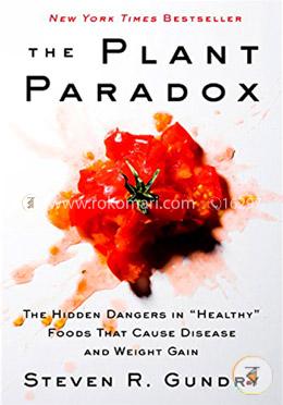 The Plant Paradox: The Hidden Dangers in Healthy Foods That Cause Disease and Weight Gain image