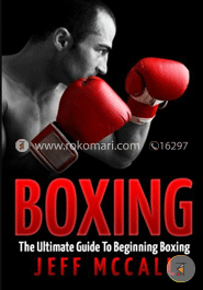 Boxing: The Ultimate Guide To Beginning Boxing image