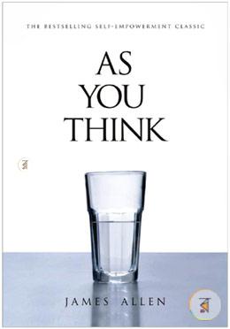 As You Think : The Bestselling Self-Empowerment Classic image