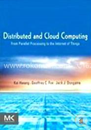 Distributed and Cloud Computing: From Parallel Processing to the Internet of Things image