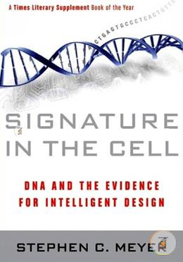Signature in the Cell: DNA and the Evidence for Intelligent Design image