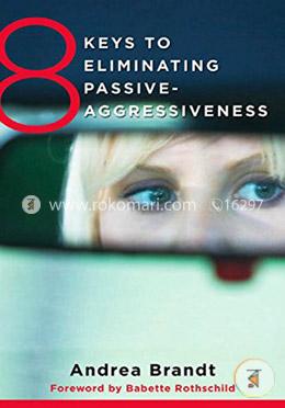 8 Keys to Eliminating Passive-Aggressiveness (8 Keys to Mental Health) image