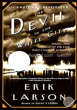 The Devil in the White City: Murder, Magic, and Madness at the Fair That Changed America image