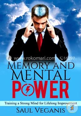 Memory and Mental Power: Training a Strong Mind for Lifelong Improvement-Volume 1 image