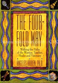 The Four-Fold Way: Walking the Paths of the Warrior, Teacher, Healer, and Visionary image